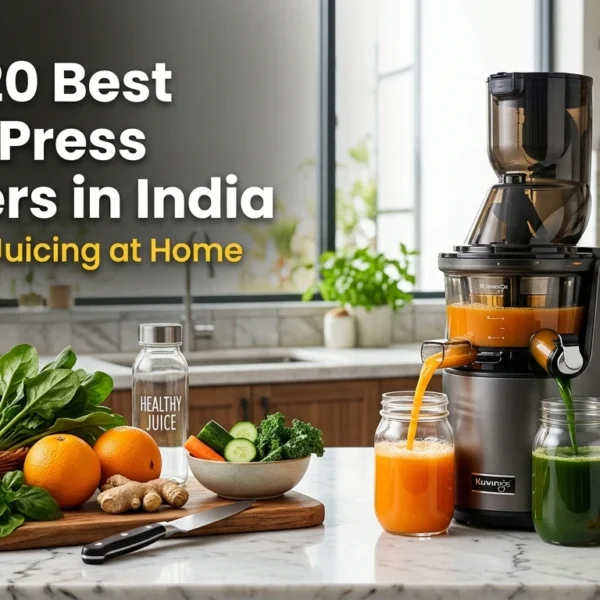 Top 20 Best Cold Press Juicers in India (2026) – Healthy Juicing Made Easy
