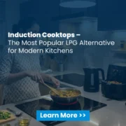 Induction Cooktops – The Most Popular LPG Alternative for Modern Kitchens