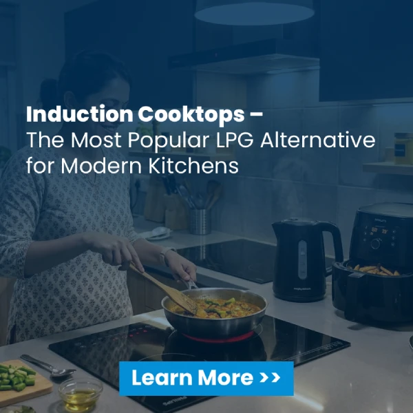 Induction Cooktops – The Most Popular LPG Alternative for Modern Kitchens